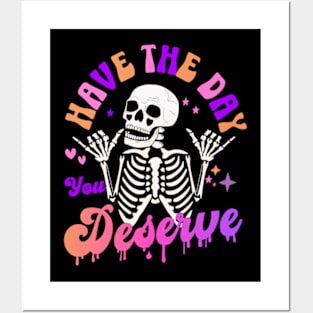 Have the Day you Deserve Funny Sarcastic Skeleton Christmas Birthday Gifts 2023 2024 Posters and Art